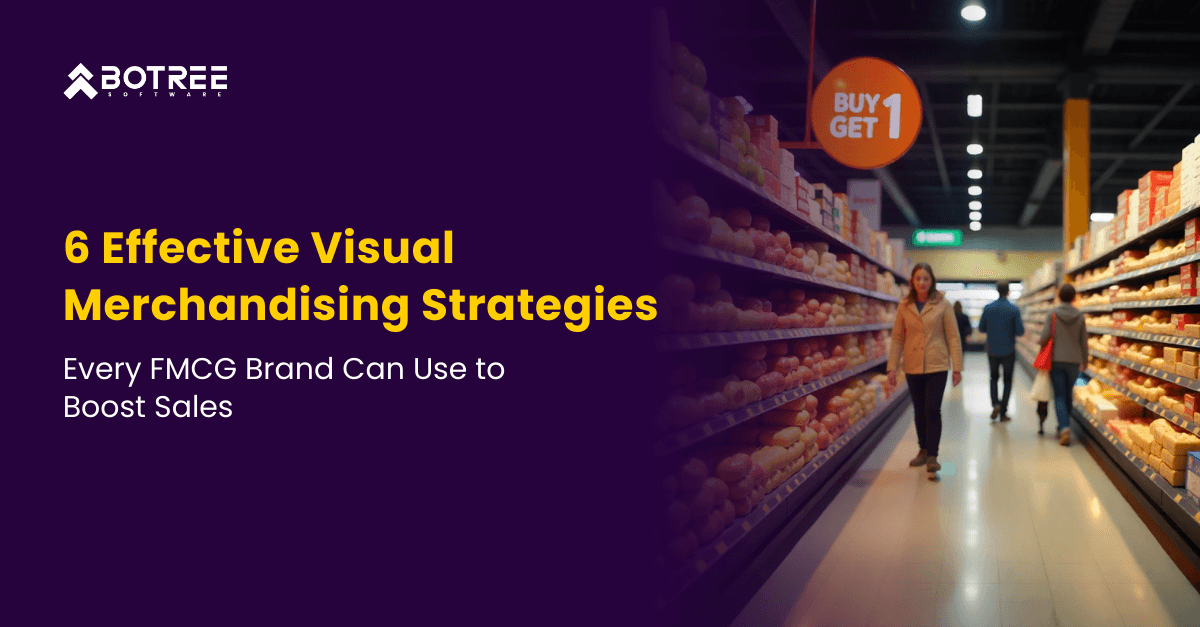 6 Effective Visual Merchandising Strategies Every FMCG Brand Can Use to Boost Sales